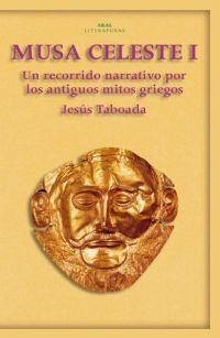 Musa celeste : un recorrido narrativo por los antiguos mitos griegos - Taboada Ferrer, Jesús