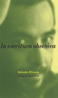 La Escritura Obsesiva - Elizondo, Salvador