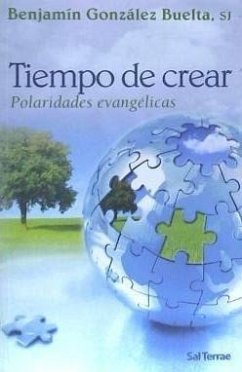 Tiempo de crear : prioridades evangélicas - González Buelta, Benjamín