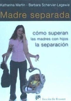 Madre separada : cómo superan las madres con hijos la separación - Cowley, Joy; Martin, Katharina; Schervier-Legewie, Barbara