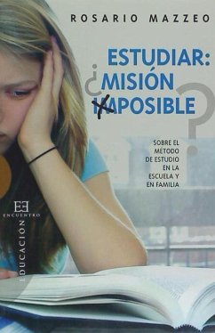 ESTUDIAR. MISION IMPOSIBLE? SOBRE EL METODO DE ESTUDIO EN LA