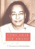 Cómo amar y ser amado