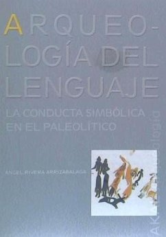 Arqueología del lenguaje : la conducta simbólica en el Paleolítico - Rivera Arrizabalaga, Ángel