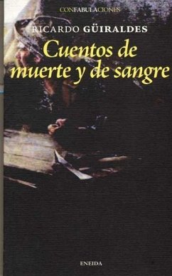 Cuentos de muerte y de sangre - Güiraldes, Ricardo