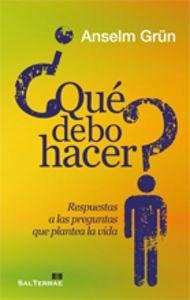 Cover ¿Qué debo hacer? : respuestas a las preguntas que plantea la vida