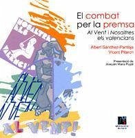 El combat per la premsa : al vent i nosaltres els valencians - Pitarch i Almela, Vicent; Sánchez-Pantoja Domínguez, Albert