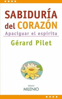 Sabiduría del corazón : apaciguar el espíritu - Pilet, Gerard