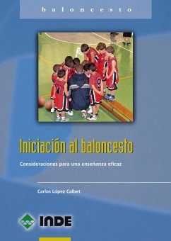 Iniciación al baloncesto : consideraciones para una enseñanza eficaz - López Calbet, Carlos