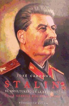 Stalin, el sepultero de la revolución - Cardona, José