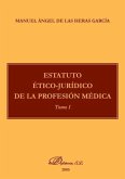 Estatuto ético-jurídico de la profesión médica Tomo I