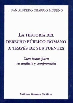 La historia del derecho público romano a través de sus fuentes : cien textos para su análisis y comprensión - Obarrio Moreno, Juan Alfredo