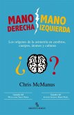 Mano derecha, mano izquierda : los orígenes de la asimetría en cerebros, cuerpos, átomos y culturas