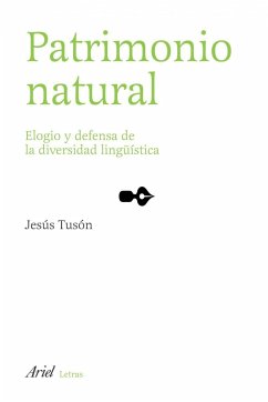 Patrimonio natural : elogio y defensa de la diversidad lingüística - Tusón, Jesús