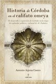 Historia de Córdoba en el califato Omeya : el desarrollo y expansión de Córdoba en la etapa de esplendor político y cultural de Al-Andalus