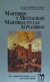 Martirios y mentalidad martirial en las Alpujarras : de la rebelión morisca a las "Actas de Ugíjar"