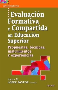 Evaluación formativa y compartida en educación superior : propuestas, técnicas, instrumentos y experiencias - López Pastor, Víctor Manuel