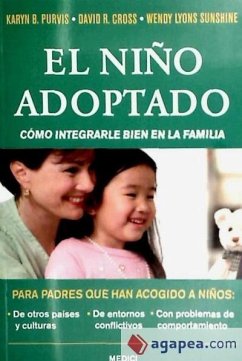 El niño adoptado : cómo integrarle bien en la familia - Purvis, Karyn B.; Cross, David R.; Sunshine, Wendy Lyons
