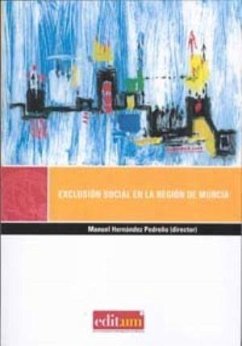 Exclusión social en Región de Murcia - Hernández Pedreño, Manuel . . . [et al.