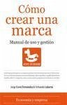 Cómo crear una marca : manual de uso y gestión - Fernández Gómez, Jorge David; Labarta Vélez, Fernando