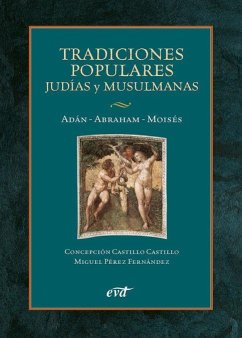 Tradiciones populares judías y musulmanas : Adán, Abraham, Moisés - Castillo Castillo, Concepción; Pérez Fernández, Miguel