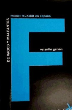 De vagos y maleantes : Michel Foucault en España - Galván García, Valentín