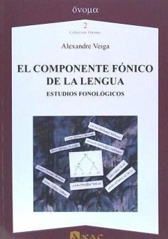 El componente fónico de la lengua : estudios fonológicos - Veiga, Alexandre