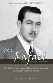Mi Rafael : San Rafael Arnaiz, según el Padre Teófilo Sandoval, su confesor, intérprete y editor Mi Rafael : San Rafael Arnaiz, según el Padre Teófilo Sandoval, su confesor, intérprete y editor