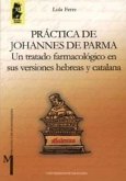 Práctica de Johannes de Parma : un tratado farmacológico en sus versiones hebreas y catalana