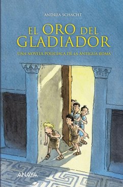 El oro del gladiador : una novela policíaca de la Antigua Roma - Schacht, Andrea