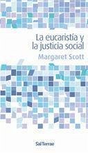 La eucaristía y la justicia social - Scott, Margaret