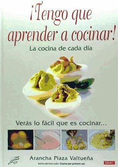 ¡Tengo que aprender a cocinar! : la cocina de cada día - Plaza Valtueña, Arancha