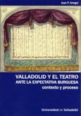 Valladolid y el teatro ante la expectativa burguesa : contexto y proceso