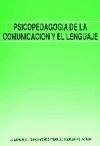 Psicopedagogía de la comunicación y el lenguaje - Aguilar Villagrán, Manuel Serón Muñoz, Juan Manuel