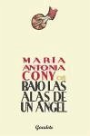 Bajo las alas de un ángel - Cony, Maria Antonia