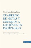 Cuaderno de notas y consejos a los jóvenes escritores Cuaderno de notas y consejos a los jóvenes escritores