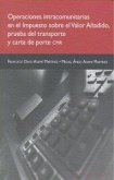 Operaciones intracomunitarias en el impuesto sobre el valor añadido : prueba del transporte y carta de porte CMR