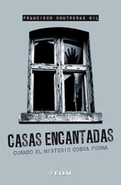 Casa encantadas : cuando el misterio cobra forma - Contreras Gil, Francisco