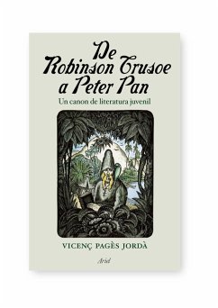 De Robinson Crusoe a Peter Pan : un cánon de literatura juvenil - Pagès, Vicenç