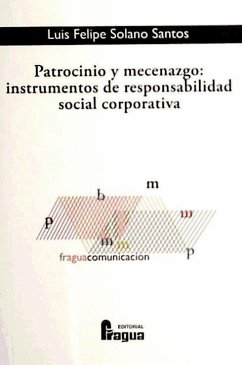 Patrocinio y mecenazgo : instrumentos de responsabilidad social corporativa - Solano Santos, Luis Felipe