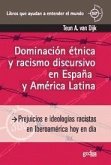 Dominación étnica y racismo discursivo en España y América Latina : prejuicios e ideologías racistas en Iberoamérica hoy en día