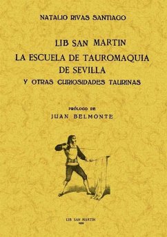 La Escuela de Tauromaquia de Sevilla y otras curiosidades taurinas - Rivas Santiago, Natalio