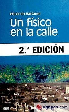 Un físico en la calle (fluidos, entropía y antropía) - Battaner López, Eduardo