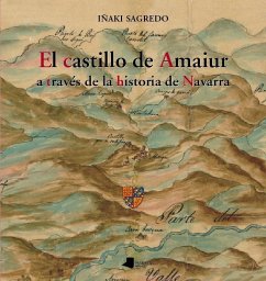 El castillo de Amaiur a través de la historia de Navarra - Sagredo Garde, José Ignacio; Sagredo, Iñaki