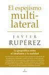 El espejismo multilateral : la geopolítica entre el idealismo y la realidad