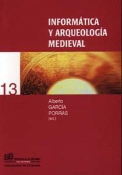 Informática y arqueología medieval - García Porras, Alberto