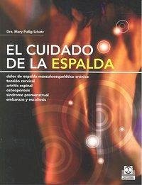 Cover El cuidado de la espalda : dolor de espalda musculoesquelético crónico : tensión cervical : artritis espinal : osteoporosis : síndrome premenstrual : embarazo y escoliosis