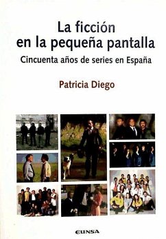 La ficción en la pequeña pantalla : cincuenta años de series de televisión - Diego González, Patricia