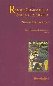 Ramón Gómez de la Serna y la novela : nuevas perspectivas - Navarro Domínguez, Eloy