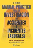 Manual práctico para la investigación de accidentes e incidentes laborales Manual práctico para la investigación de accidentes e incidentes laborales