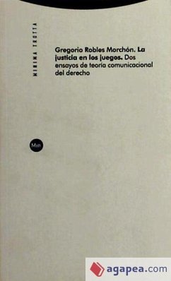 La justicia en los juegos : dos ensayos de teoría comunicacional del derecho - Robles Morchón, Gregorio